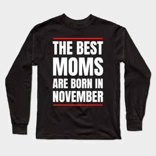 November Birthday Women The best Mom White Font Long Sleeve T-Shirt